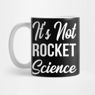 It's Not Rocket Science Mug